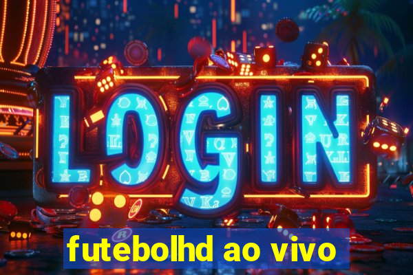 futebolhd ao vivo